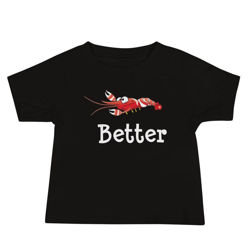 Candy Stripe Pistol Shrimp Baby T-Shirt in color black with candy stripe pistol shrimp and word better under the shrimp.