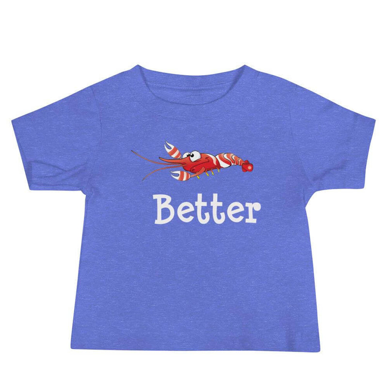 Baby T-Shirt in color heather columbia blue with a candy stripe pistol shrimp, the word better under the shrimp.