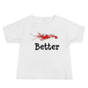 Baby T-Shirt in color white with a candy stripe pistol shrimp and the word better under the shrimp.