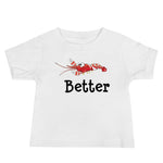 Baby T-Shirt in color white with a candy stripe pistol shrimp and the word better under the shrimp.