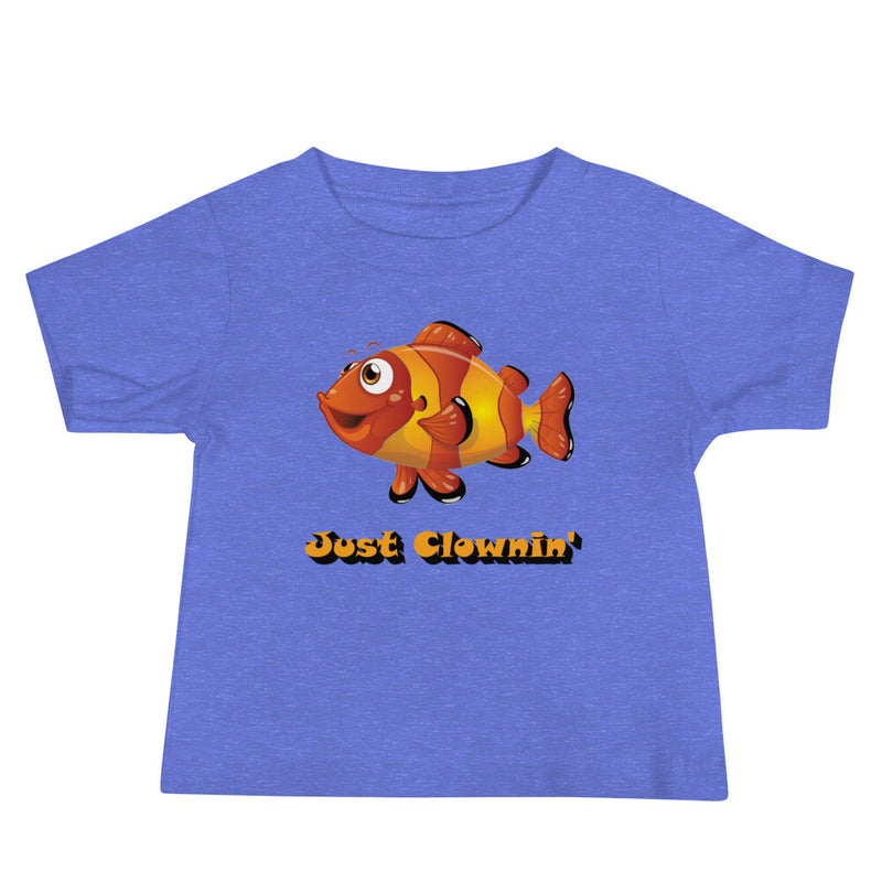 Baby jersey short sleeve tee in color heather columbia blue with clownfish and the words just clownin under the clownfish.