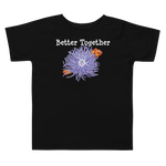 Clownfish & Anemone Friendship Toddler T-shirt, color black, clownfish and anemone nestled together, words better together.