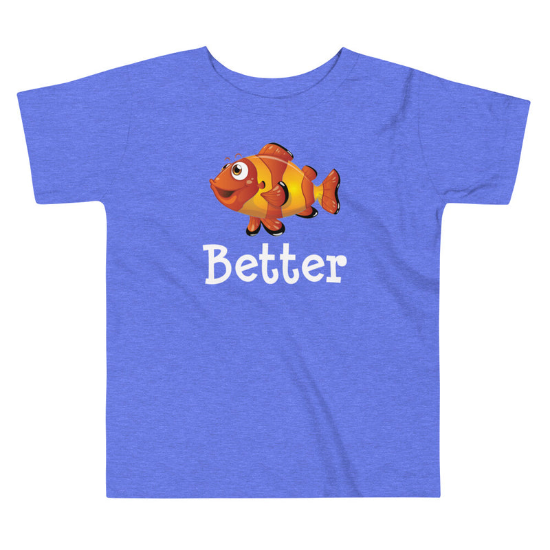 Toddler t-shirt with clownfish design in center and word better under the clownfish, in color heather columbia blue.